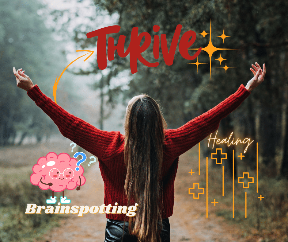 Brainspotting, healing and thriving